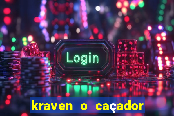 kraven o caçador filme completo dublado